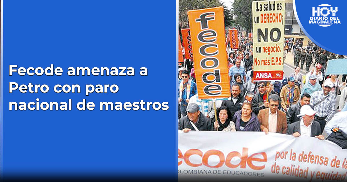 Fecode Amenaza A Petro Con Paro Nacional De Maestros Hoy Diario Del